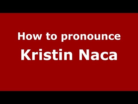 How to pronounce Kristin Naca (American English/US)  - PronounceNames.com