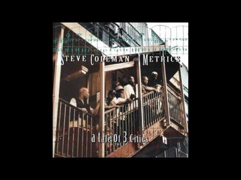 steve coleman and metrics - a tale of 3 cities [1994] full album