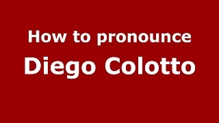 How to pronounce Diego Colotto