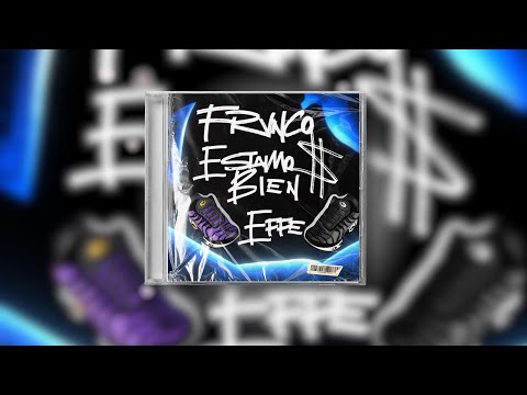 ESTAMO$ BIEN - FRVNCO ft. EFFE2T ( lyric video)