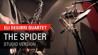 Eli Degibri Quartet - The Spider Studio Version