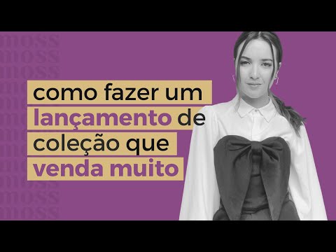 Dicas para fazer o LANÇAMENTO DE COLEÇÃO da sua marca e vender muito