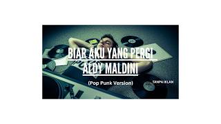 Download lagu Biar Aku Yang Pergi - Aldy Maldini (Pop Punk Version) | by Kampunk Cover mp3