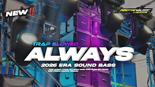 Download lagu TRAP SLOWED - ALWAYS LOVING YOU - ERA SOUND BASS TERBARU‼️ mp3