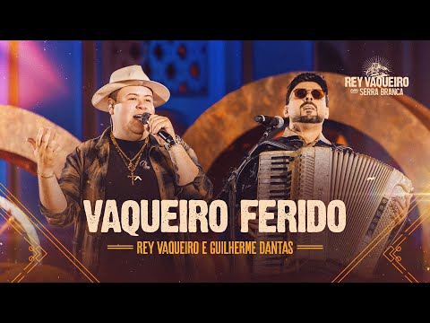 VAQUEIRO FERIDO - Rey Vaqueiro e @GuilhermeDantasoficial  - DVD Rey Vaqueiro em Serra Branca
