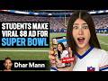 Students Make VIRAL 8 AD For SUPER BOWL Dhar Mann Studios