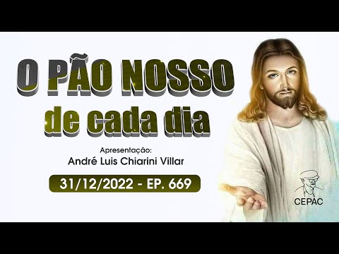 O Pão Nosso de Cada Dia com André Luis Chiarini Villar | 669º Programa | 31/12/2022