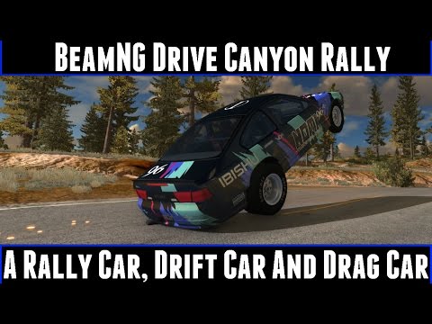 BeamNG Drive Canyon Rally Ep 17 A Rally Car, Drift Car And Drag Car