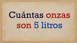 Cuántas onzas son 5 litros