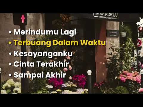 • Merindumu Lagi• Terbuang Dalam Waktu• Kesayanganku• Cinta Terakhir• Sampai Akhir