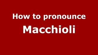 How to pronounce Macchioli