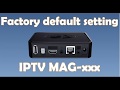 Video for mag 254 default settings