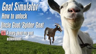 How to unlock Uncle Goat/Spider Goat in Goat Simulator (A story about my goat) (PC & Mobile only)