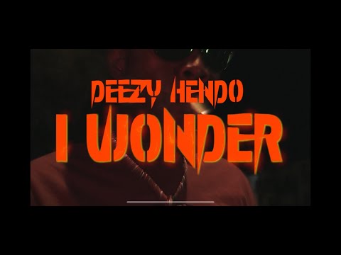 Deezy Hendo - I Wonder (Official Music Video)