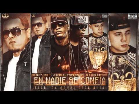 Pacho y Cirilo Ft.Juanka El Problematik,Alexio La Bestia - En Nadie Se Confia
