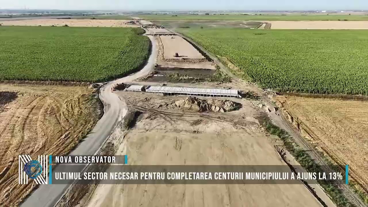 Ultimul sector necesar pentru completarea centurii municipiului a ajuns la 13%