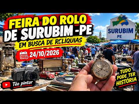 FEIRA DO ROLO DE SURUBIM -PE EM BUSCA DE RELÍQUIAS E ANTIGUIDADES 24/10/2026 