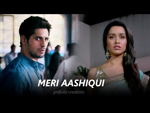 Meri Aashiqui - Sidharth & Shraddha | Aashiqui 3 Concept | 