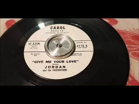Jordan & The Fascinations - Give Me Your Love - 1961 Teen - Carol 4116