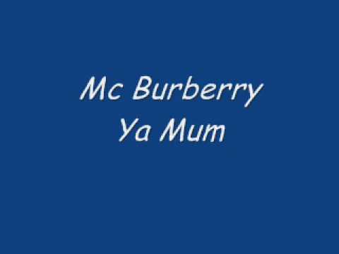 Mc Burberry: Ya Mum