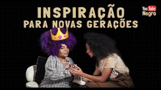 INSPIRAÇÃO PARA NOVAS GERAÇÕES - Com Elza Soares #YouTubeNegro