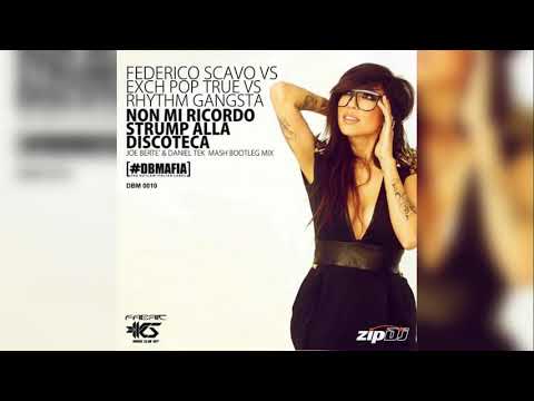 Federico Scavo vs Exch pop true vs Rhythm Gangsta Non mi ricordo Strump alla discoteca (Joe Berte)