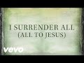 Casting Crowns - I Surrender All (All To Jesus ...