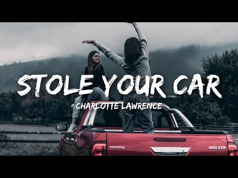 Charlotte Lawrence -  Stole Your Car (Lyrics)