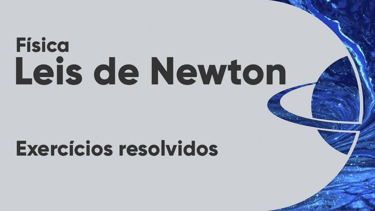Leis de Newton - Exercícios Resolvidos