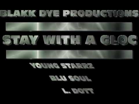 STAY WITH A GLOC ..... Young Starrz & L. Dott ft. Blu Soul