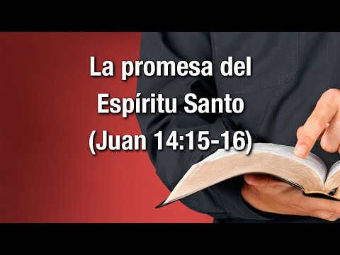 La promesa del Espíritu Santo (Juan 14:15-16)