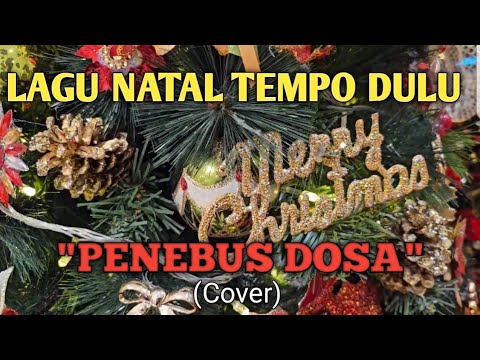 LAGU NATAL KENANGAN TEMPO DULU: "PENEBUS DOSA" (Cover) by ESELKA