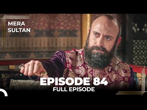 Mera Sultan - Episode 84 (Urdu Dubbed)