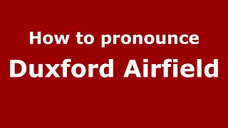 How to pronounce Duxford Airfield