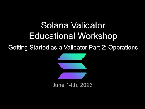 Solana Validator Education - Getting Started as a Validator Part 2