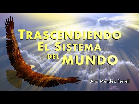 Trascendiendo El Sistema Del Mundo | Ana Méndez Ferrell