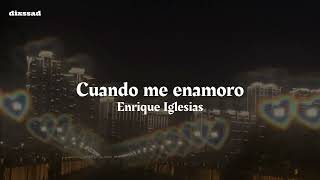 Enrique Iglesias - Cuando me enamoro | Letra