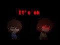 Everybody feels kinda weird some days.... [Undertale, Gacha Club] [My Au] [ ft. Frisk and Chara]
