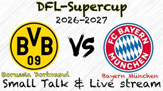 【2026-2027 ドイツスーパーカップ】〈ボルシア・ドルトムントvsバイエルン・ミュンヘン〉リアルタイム配信＋雑談配信（試合映像ありません）まず1つ目のタイトルを！