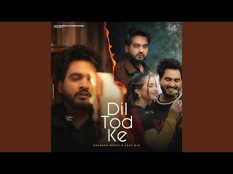 Dil Tod Ke (feat.gulshan Music, Jaat Nia)