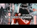 Tu Cheez Lajawab SLOWED REVERB SONG II Tranding Song Viral Song Ll Lofi King 98