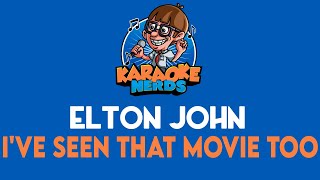 Elton John - I&#39;ve Seen That Movie Too (Karaoke)