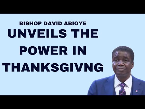 BISHOP DAVID ABIOYE | UNDERSTANDING THE WONDERS OF THANKSGIVING | NEWDAWNTV | NOV 28TH 2021