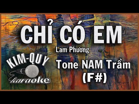 KARAOKE Chỉ Có Em - Lam Phương - Tone NAM Trầm ( F#/Fa Thăng )