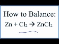 How to Balance Zn + Cl2 = ZnCl2 (Zinc + Chlorine gas)
