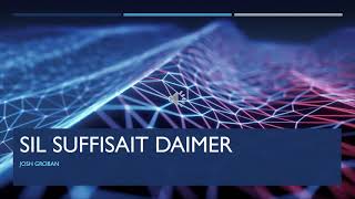 Sil Suffisait Daimer by Josh Groban