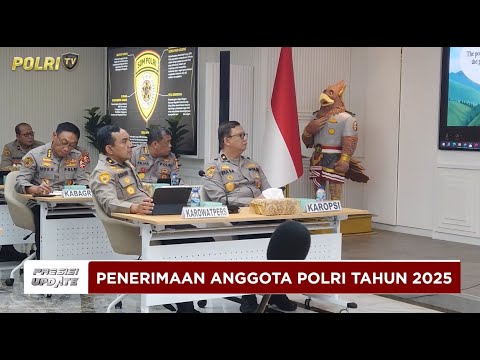 PRESISI UPDATE : PENERIMAAN ANGGOTA POLRI TAHUN 2025 23/02/2025 (17.00)