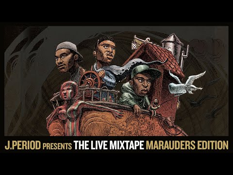 J.PERIOD Presents The Live Mixtape: Marauders Edition [ATCQ Tribute]