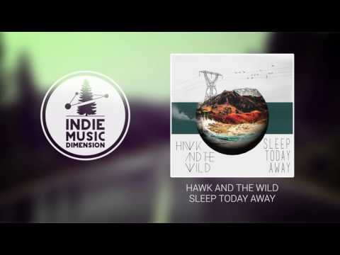 Hawk and the Wild - Sleep Today Away