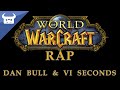WORLD OF WARCRAFT RAP | VI Seconds & Dan ...